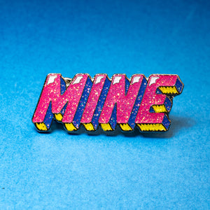 Vibrant Mine, Not Yours Enamel Pin