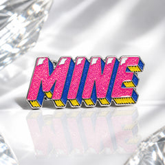 Vibrant Mine, Not Yours Enamel Pin
