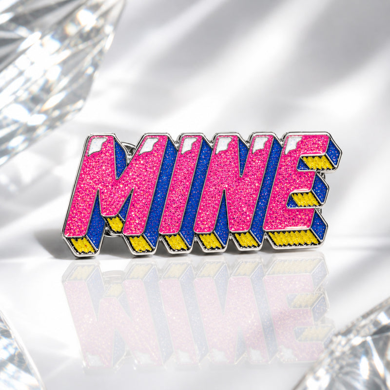 Vibrant Mine, Not Yours Enamel Pin